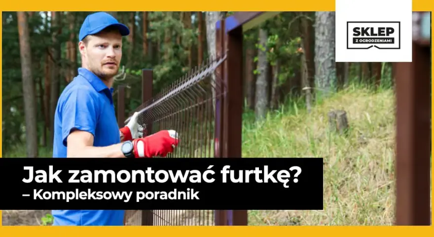 Jak zamontować zamek do furtki? Krok po kroku i typowe błędy